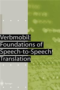 Verbmobil: Foundations of Speech-To-Speech Translation