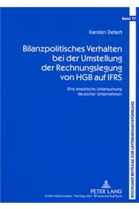Bilanzpolitisches Verhalten Bei Der Umstellung Der Rechnungslegung Von Hgb Auf Ifrs