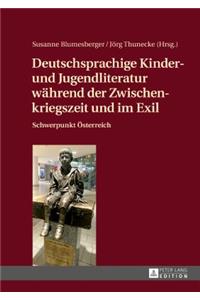 Deutschsprachige Kinder- und Jugendliteratur waehrend der Zwischenkriegszeit und im Exil