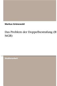 Das Problem der Doppelbestrafung (BDG, StGB)