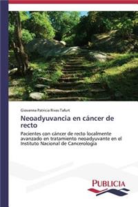 Neoadyuvancia en cáncer de recto