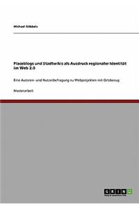 Placeblogs und Stadtwikis als Ausdruck regionaler Identität im Web 2.0: Eine Autoren- und Nutzerbefragung zu Webprojekten mit Ortsbezug
