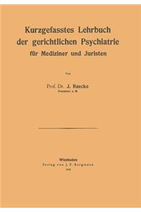 Kurzgefasstes Lehrbuch der gerichtlichen Psychiatrie für Mediziner und Juristen