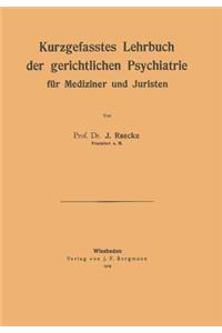 Kurzgefasstes Lehrbuch Der Gerichtlichen Psychiatrie Für Mediziner Und Juristen