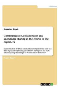 Communication, collaboration and knowledge sharing in the course of the digital era