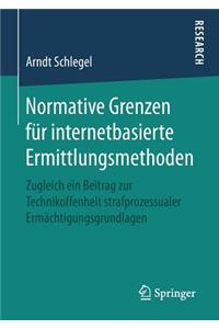 Normative Grenzen für internetbasierte Ermittlungsmethoden
