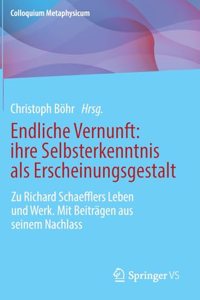 Endliche Vernunft: Ihre Selbsterkenntnis ALS Erscheinungsgestalt