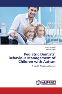 Pediatric Dentists' Behaviour Management of Children with Autism