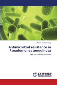 Antimicrobial resistance in Pseudomonas aeruginosa