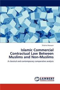 Islamic Commercial Contractual Law Between Muslims and Non-Muslims