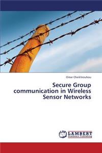 Secure Group Communication in Wireless Sensor Networks