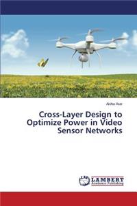 Cross-Layer Design to Optimize Power in Video Sensor Networks