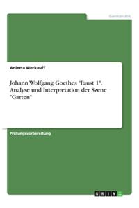 Johann Wolfgang Goethes Faust 1. Analyse und Interpretation der Szene Garten