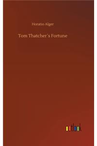 Tom Thatcher´s Fortune