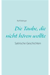 Die Taube, die nicht hören wollte