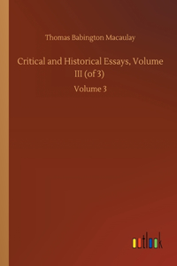 Critical and Historical Essays, Volume III (of 3)