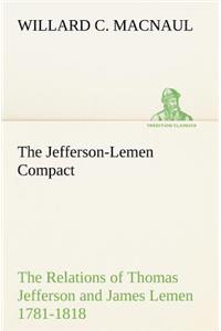 Jefferson-Lemen Compact The Relations of Thomas Jefferson and James Lemen in the Exclusion of Slavery from Illinois and Northern Territory with Related Documents 1781-1818
