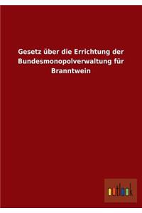 Gesetz Uber Die Errichtung Der Bundesmonopolverwaltung Fur Branntwein