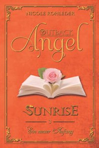 Outback Angel - Sunrise: Band 3 Ein neuer Anfang (German Edition)