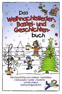 Das Weihnachtslieder-, Bastel- und Geschichtenbuch