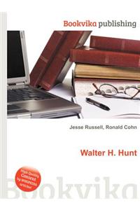 Walter H. Hunt