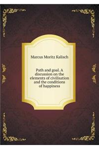 Path and goal. A discussion on the elements of civilisation and the conditions of happiness