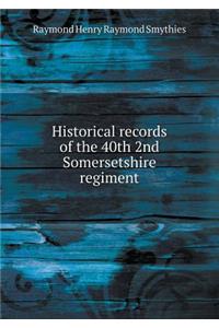 Historical records of the 40th 2nd Somersetshire regiment