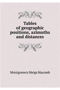 Tables of Geographic Positions, Azimuths and Distances