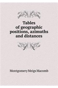 Tables of Geographic Positions, Azimuths and Distances