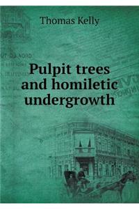 Pulpit Trees and Homiletic Undergrowth