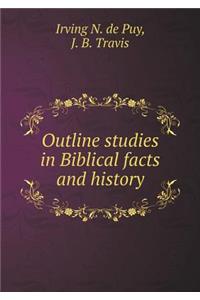Outline Studies in Biblical Facts and History