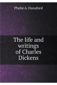 The life and writings of Charles Dickens