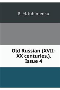 Old Russian (XVII-XX Centuries.). Issue 4