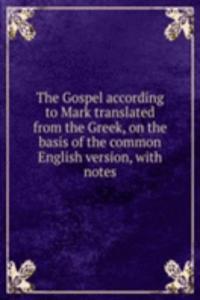 THE GOSPEL ACCORDING TO MARK TRANSLATED