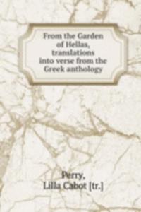 From the Garden of Hellas, translations into verse from the Greek anthology