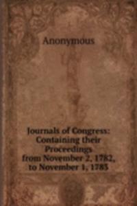 Journals of Congress: Containing their Proceedings from November 2, 1782, to November 1, 1783.