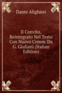 Il Convito, Reintegrato Nel Testo Con Nuovo Comm. Da G. Giuliani (Italian Edition)