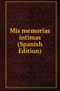 Mis memorias intimas (Spanish Edition)