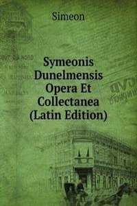 Symeonis Dunelmensis Opera Et Collectanea (Latin Edition)