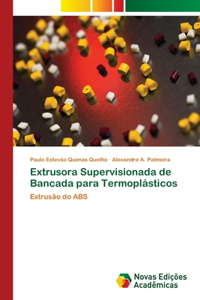 Extrusora Supervisionada de Bancada para Termoplásticos