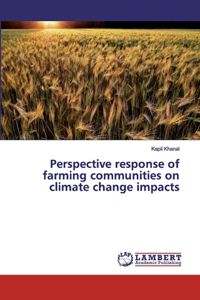 Perspective response of farming communities on climate change impacts