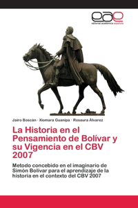 Historia en el Pensamiento de Bolívar y su Vigencia en el CBV 2007