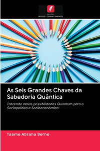 As Seis Grandes Chaves da Sabedoria Quântica