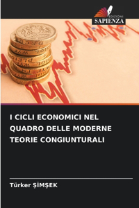 I CICLI Economici Nel Quadro Delle Moderne Teorie Congiunturali