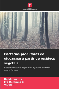 Bactérias produtoras de glucanase a partir de resíduos vegetais