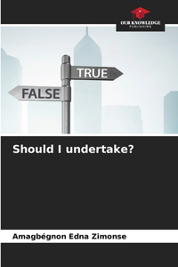 Should I undertake?