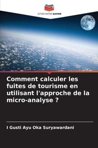 Comment calculer les fuites de tourisme en utilisant l'approche de la micro-analyse ?