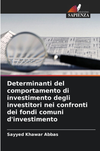 Determinanti del comportamento di investimento degli investitori nei confronti dei fondi comuni d'investimento