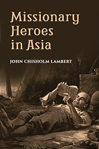 Missionary Heroes in Asia