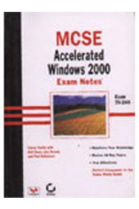 Mcse Exam Notes: Windows 2000 Accelerated Exam 70-240